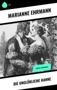Cover-Bild zum Titel 'Die unglükliche Hanne' von 'Marianne Ehrmann'