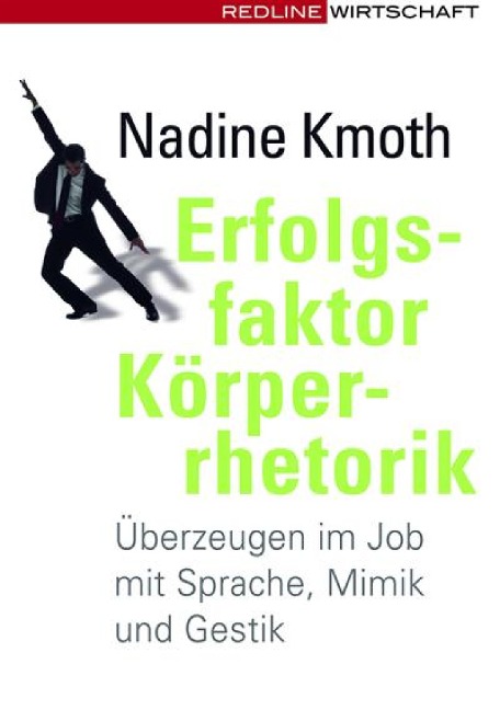 Erfolgsfaktor Körperrhetorik - Nadine Kmoth
