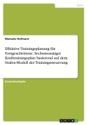 Cover-Bild zum Titel 'Effektive Trainingsplanung für Fortgeschrittene. Sechsmonatiger Krafttrainingsplan basierend auf dem Stufen-Modell der Trainingssteuerung' von 'Manuela Hofmann'