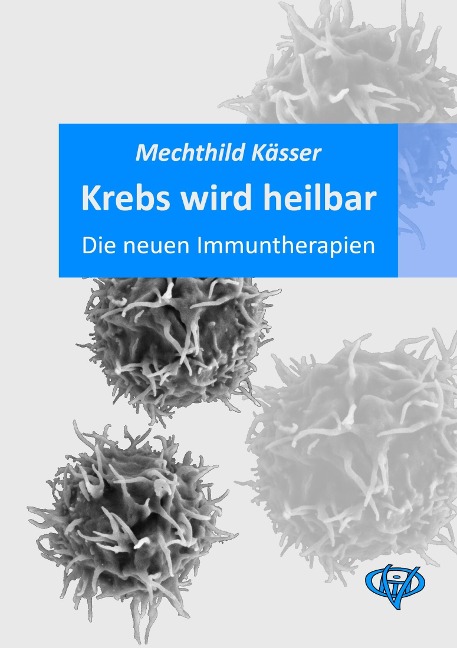 Krebs wird heilbar - Mechthild Kässer