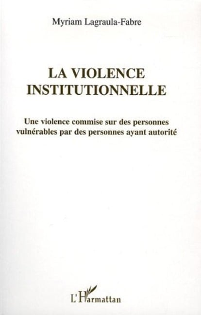 La violence institutionnelle - Lagraula fabre myriam