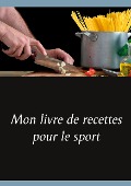 Mon livre de recettes pour le sport - Cédric Menard