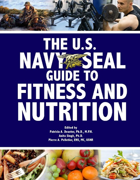 The U.S. Navy Seal Guide to Fitness and Nutrition - 