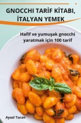 Gnocchi Tarİf Kİtabi, İtalyan Yemek - Aysel Turan