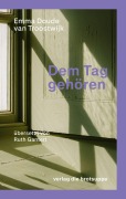 Cover-Bild zum Titel 'Dem Tag gehören' von 'Emma Doude van Troostwijk'