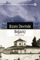 Bizans Devrinde Bogazici - Semavi Eyice