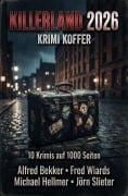 Cover-Bild zum Titel 'Killerland 2026: Krimi Koffer 10 Krimis auf 1300 Seiten' von 'Alfred Bekker, Fred Wiards, Michael Hellmer, Jörn Slieter'
