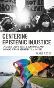 Cover-Bild zum Titel 'Centering Epistemic Injustice' von 'Kamili Posey'