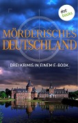 Cover-Bild zum Titel 'Mörderisches Deutschland - Drei Krimis in einem E-Book' von 'Tatjana Kruse, Peter Lechler, Regula Venske'