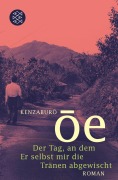 Cover-Bild zum Titel 'Der Tag, an dem Er selbst mir die Tränen abgewischt' von 'Kenzaburô Ôe'