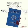 Cover-Bild zum Titel 'Tödliche Wiederbelebung (Ungekürzt)' von 'Tobias Damjanov'