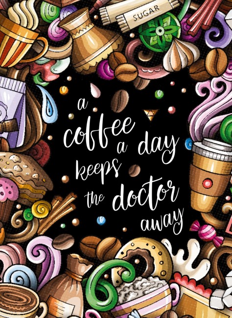 "A coffee a day keeps the doctor away" - Das große Kaffee - Malbuch für Frauen. - S&L Inspirations Lounge