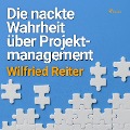 Cover-Bild zum Titel 'Die nackte Wahrheit über Projektmanagement (Ungekürzt)' von 'Wilfried Reiter'
