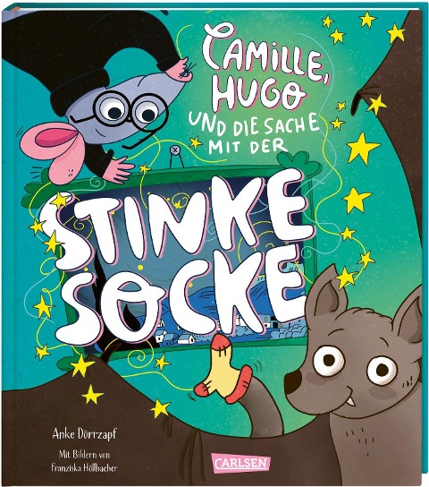 Camille, Hugo und die Sache mit der Stinkesocke - Anke Dörrzapf