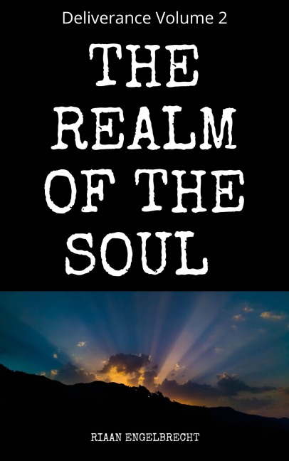 The Realm of the Soul (Deliverance, #2) - Riaan Engelbrecht