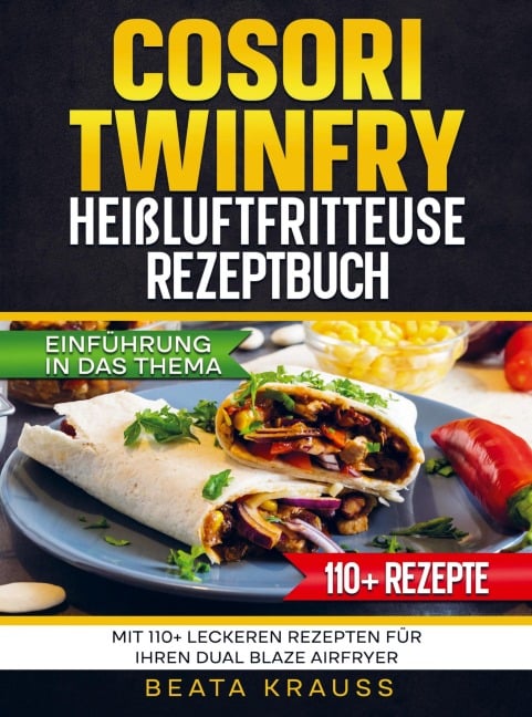 COSORI TwinFry Heißluftfritteuse Rezeptbuch - Beata Krauss