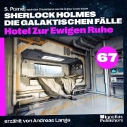 Cover-Bild zum Titel 'Hotel Zur Ewigen Ruhe (Sherlock Holmes - Die galaktischen Fälle, Folge 67)' von 'Arthur Conan Doyle, S. Pomej'