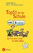 Topfit für die Schule durch kreatives Lernen im Familienalltag - Rupert Dernick, Werner Tiki Küstenmacher