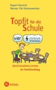 Cover-Bild zum Titel 'Topfit für die Schule durch kreatives Lernen im Familienalltag' von 'Rupert Dernick, Werner Tiki Küstenmacher'
