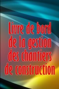 Cover-Bild zum Titel 'Livre de bord de la gestion des chantiers de construction' von 'Olivia Picard'
