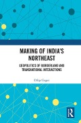 Cover-Bild zum Titel 'Making of India's Northeast' von 'Dilip Gogoi'