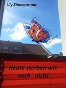 Heute sterben wir noch nicht - Lily Zimmermann