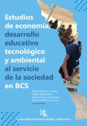 Estudios de economía, desarrollo educativo, tecnológico y ambiental al servicio de la sociedad en BCS - Plácido Roberto Cruz Chávez, María Marcia Meza Burgoin, Víctor Ángel Hernández Trejo, Juan Ignacio Rivas González, Bárbara Gil Altamirano