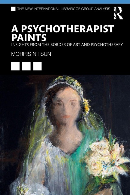 A Psychotherapist Paints - Morris Nitsun