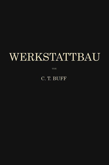 Werkstattbau - Carl Theodor Buff