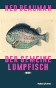 Cover-Bild zum Titel 'Der Gemeine Lumpfisch' von 'Ned Beauman'