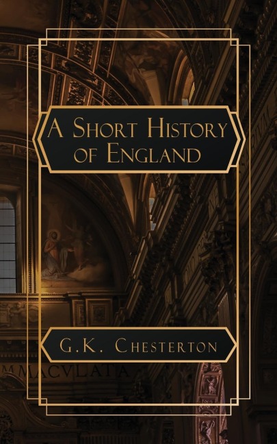 A Short History of England - G K Chesterton