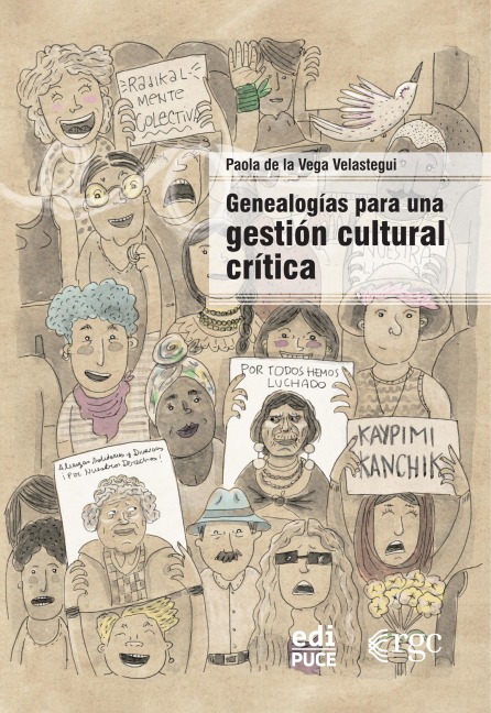 Genealogías para una gestión cultural crítica - Paola de la Vega Velastegui