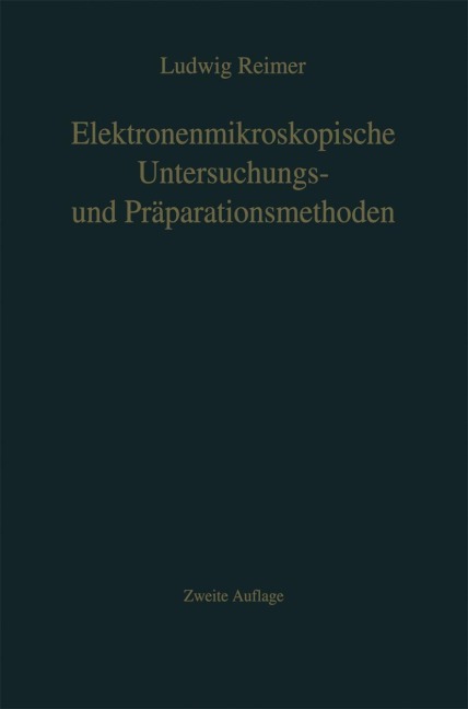 Elektronenmikroskopische Untersuchungs- und Präparationsmethoden - L. Reimer