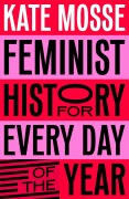 Cover-Bild zum Titel 'Feminist History for Every Day of the Year' von 'Kate Mosse'