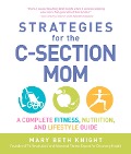 Cover-Bild zum Titel 'Strategies for the C-Section Mom' von 'Mary Beth Knight, James Rosenthal'