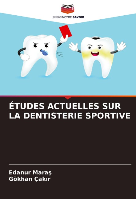 ÉTUDES ACTUELLES SUR LA DENTISTERIE SPORTIVE - Edanur Mara¿, Gökhan Çak¿r