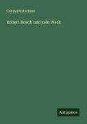 Cover-Bild zum Titel 'Robert Bosch und sein Werk' von 'Conrad Matschoss'