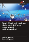 Cover-Bild zum Titel 'Studi QSAR e di docking di derivati dell'urea come agenti antitubercolari' von 'Sushil K. Kashaw, Shivangi Agrawal'