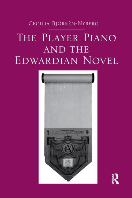 The Player Piano and the Edwardian Novel - Cecilia Bjorken-Nyberg