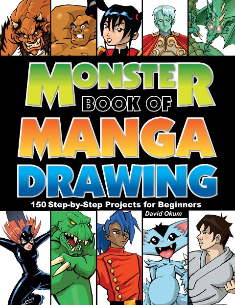 Monster Book of Manga Drawing: 150 Step-By-Step Projects for Beginners - David Okum