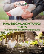 Cover-Bild zum Titel 'Hausschlachtung Huhn - Nachhaltige Selbstversorgung' von 'Adam Danforth'