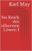 Cover-Bild zum Titel 'Im Reich des silbernen Löwen I' von 'Karl May'
