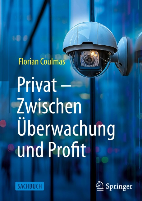 Privat: Zwischen Überwachung und Profit - Florian Coulmas