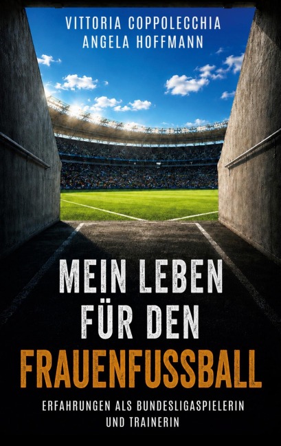 Mein Leben für den Frauenfußball - Vittoria Coppolecchia, Angela Hoffmann