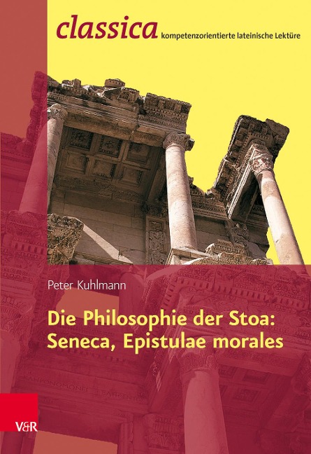 Die Philosophie der Stoa: Seneca, Epistulae morales - Peter Kuhlmann