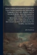 Cover-Bild zum Titel 'Seer Gedenckwaerdige Vojagien, Van Johan Sanderson, Hendrick Timberly, En Capt. Johan Smith, Door Europa, Asia En America, Nevens Een Pertinente Beschrijvinge Van't Heylige Landt, En Voornamelijck Van Het Oudt En Nieuw Jerusalem En Tempel Salomonis' von 'John Sanderson'