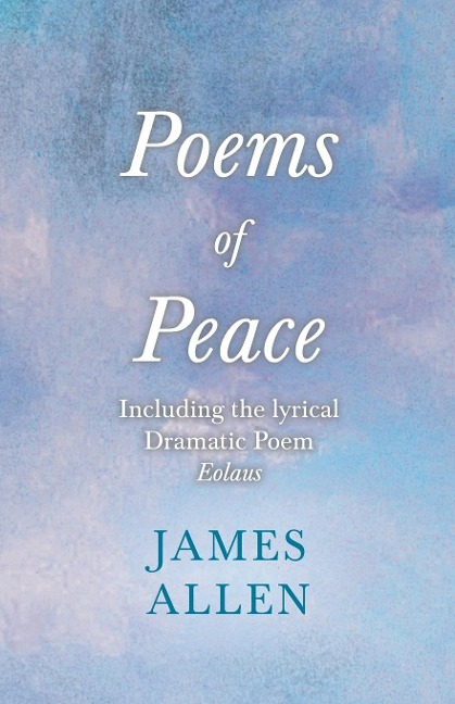 Poems of Peace - Including the lyrical Dramatic Poem Eolaus - James Allen, Henry Thomas Hamblin