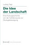 Cover-Bild zum Titel 'Die Idee der Landschaft' von 'Ludwig Trepl (verst.'