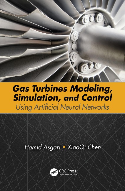Gas Turbines Modeling, Simulation, and Control - Hamid Asgari, Xiaoqi Chen