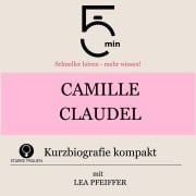 Cover-Bild zum Titel 'Camille Claudel: Kurzbiografie kompakt' von 'Minuten, Minuten Biografien, Lea Pfeiffer'